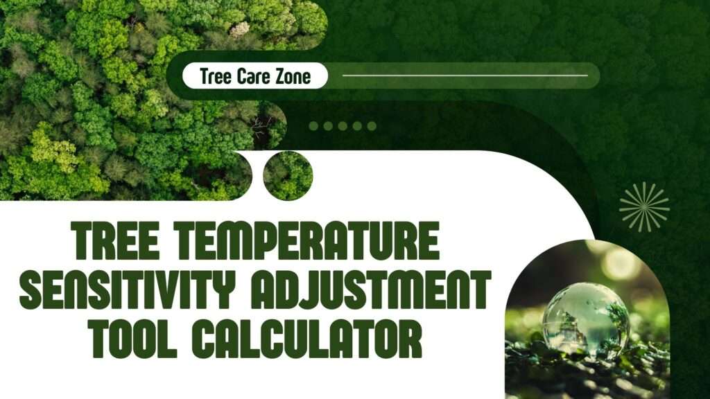Tree Temperature Sensitivity Adjustment Tool Calculator