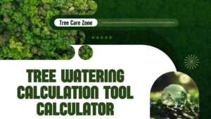Tree Watering Calculation Tool Calculator