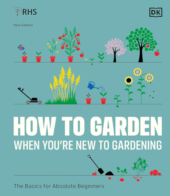 RHS How to Garden When You're New to Gardening: The Basics for Absolute Beginners