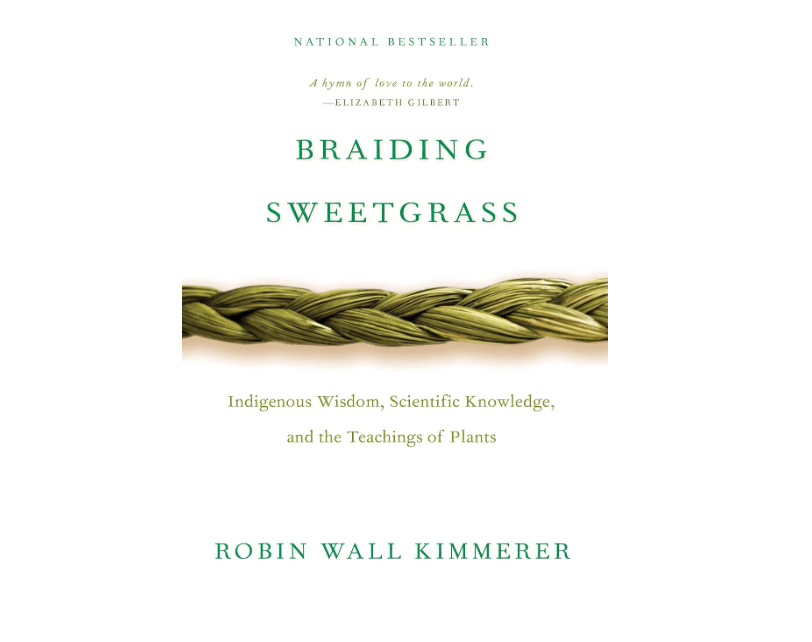 
Braiding Sweetgrass: Indigenous Wisdom, Scientific Knowledge and the Teachings of Plants