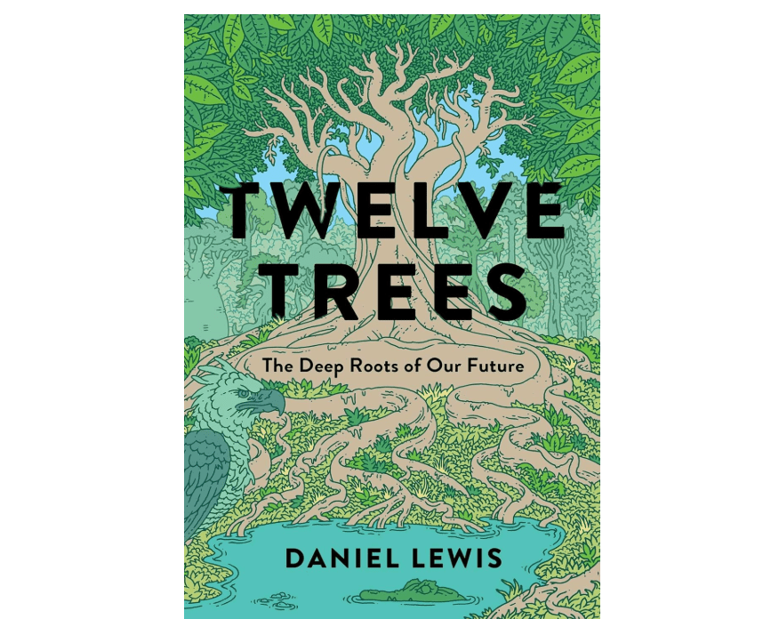 
Twelve Trees: The Deep Roots of Our Future