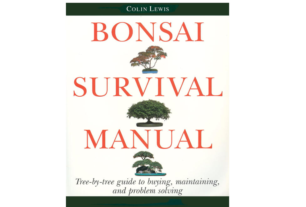 Bonsai Survival Manual: Tree-by-Tree Guide to Buying, Maintaining, and Problem Solving